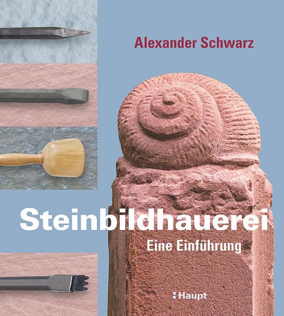 Cover: 9783258601052 | Steinbildhauerei | Eine Einführung | Alexander Schwarz | Buch | 2014