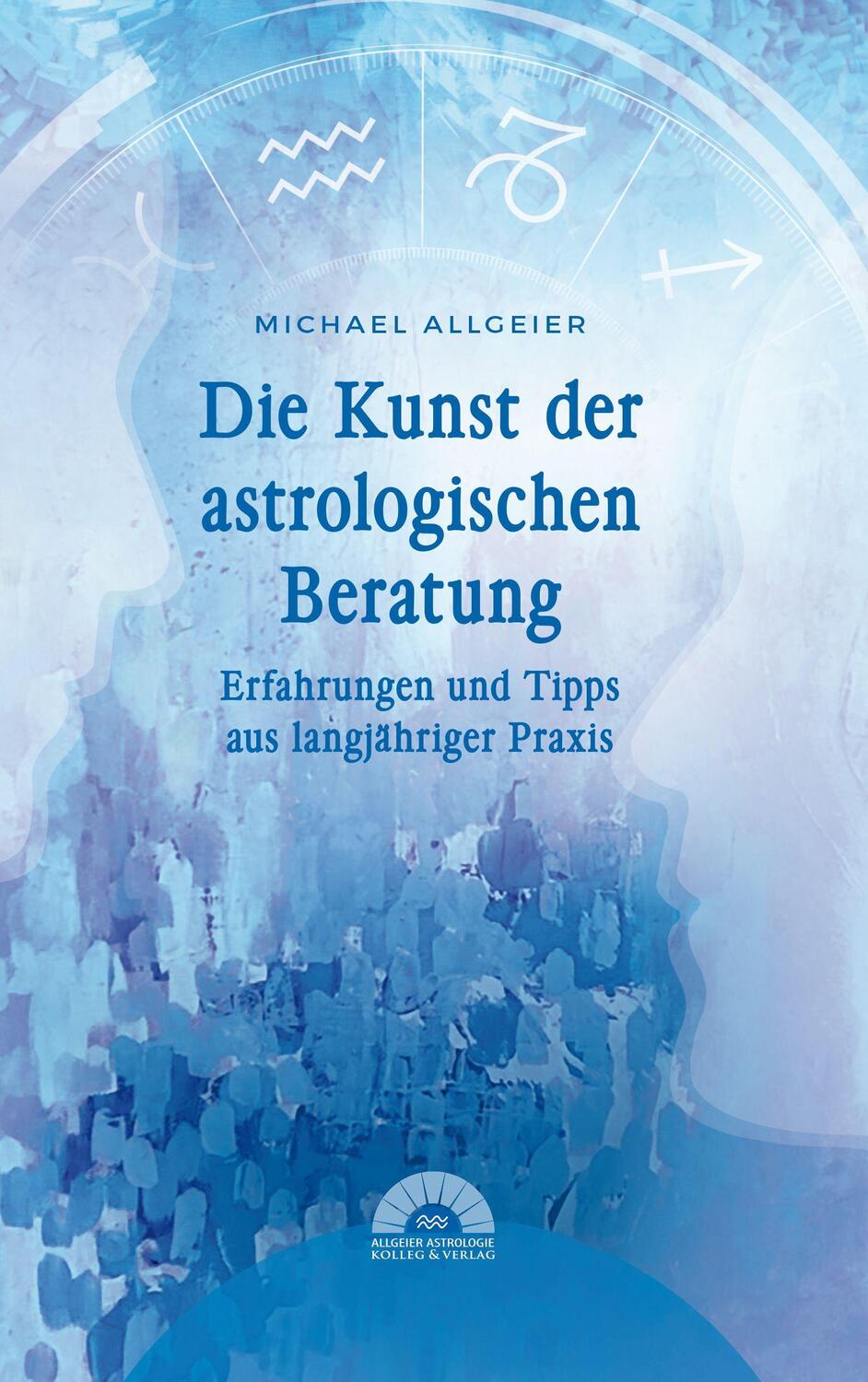 Cover: 9783982133331 | Die Kunst der astrologischen Beratung | Michael Allgeier | Buch | 2023