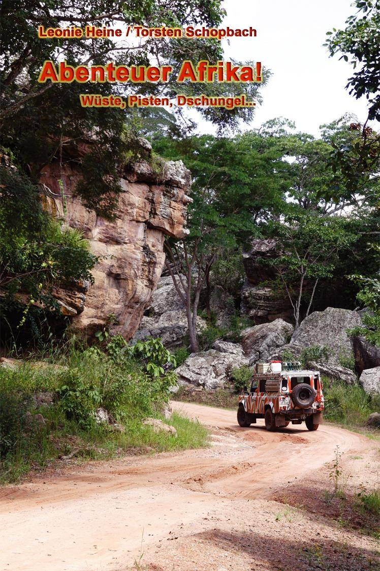 Cover: 9783981504217 | Abenteuer Afrika! | Wüste, Pisten, Dschungel... | Schopbach (u. a.)