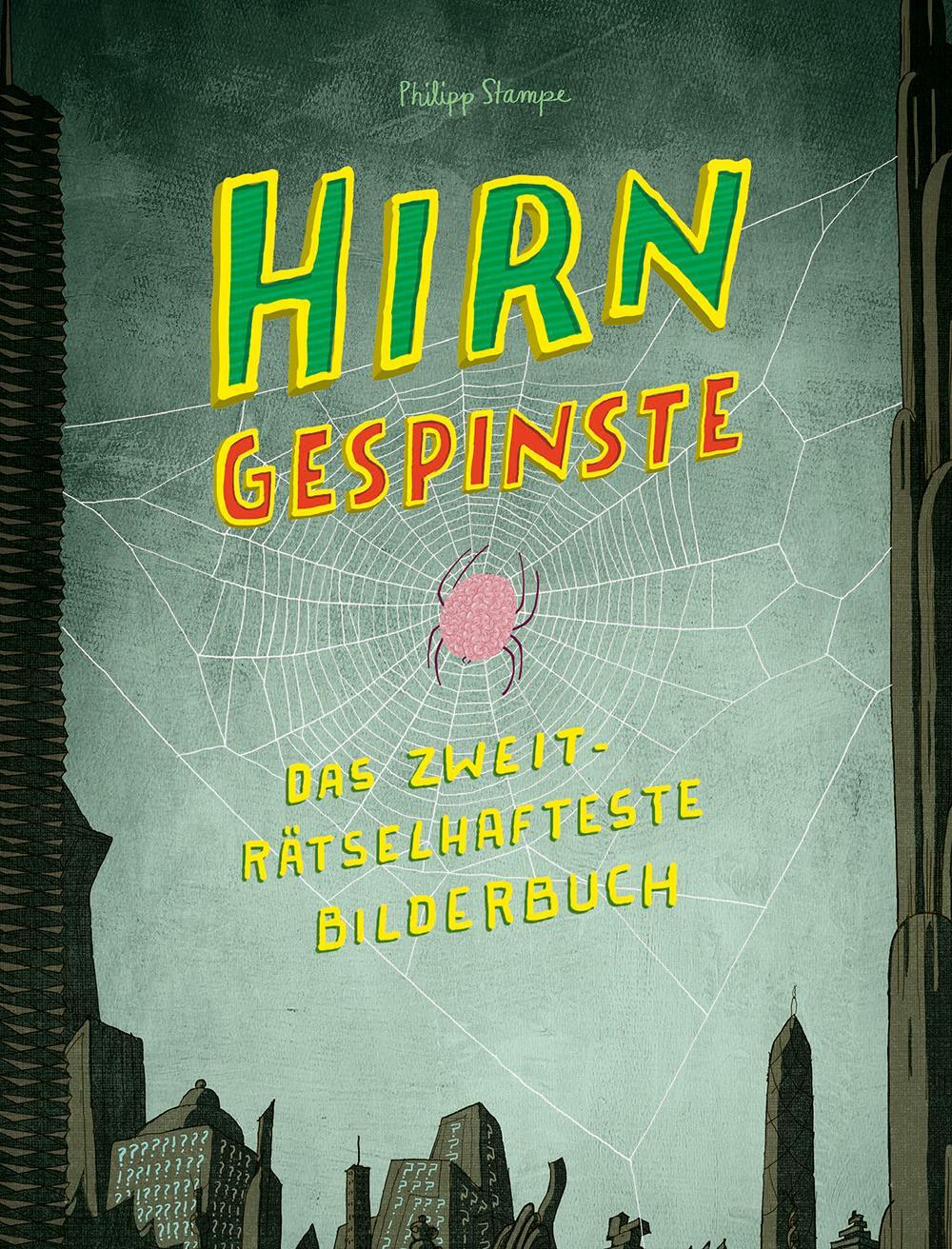 Cover: 9783946642732 | Hirngespinste | Ein noch rätselhafteres Bilderbuch | Philipp Stampe