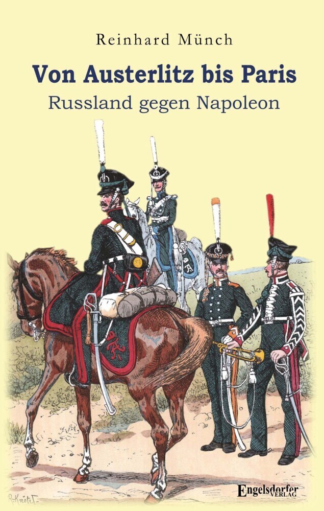 Cover: 9783969403242 | Von Austerlitz bis Paris | Russland gegen Napoleon | Reinhard Münch