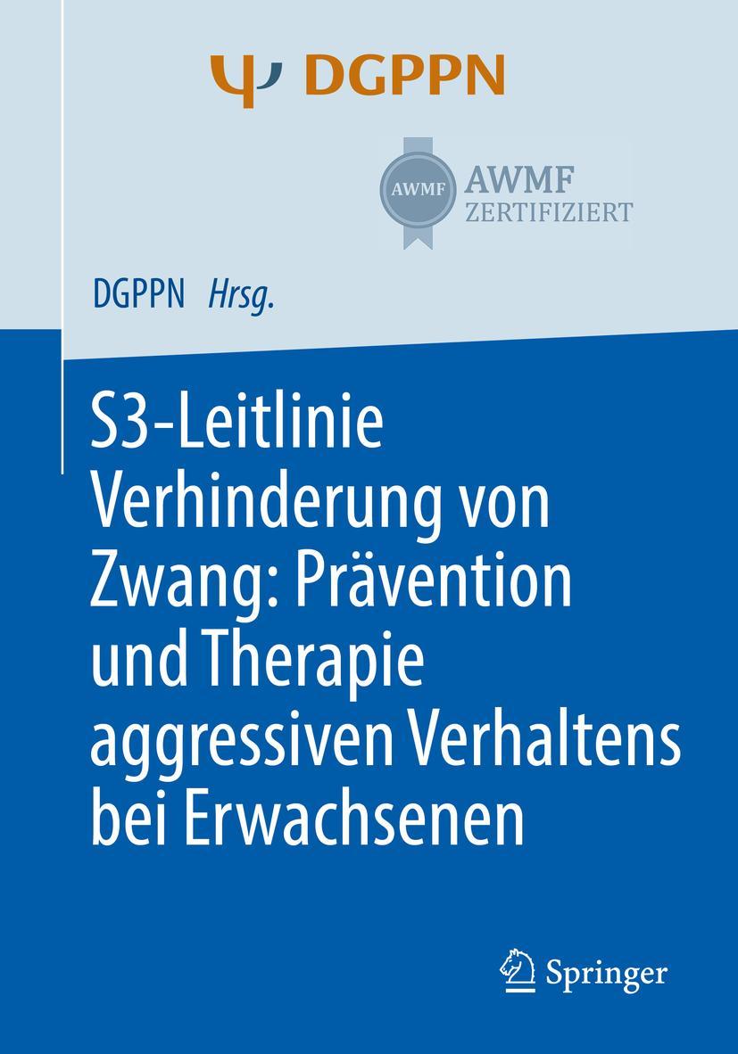 Cover: 9783662586839 | S3-Leitlinie Verhinderung von Zwang: Prävention und Therapie...