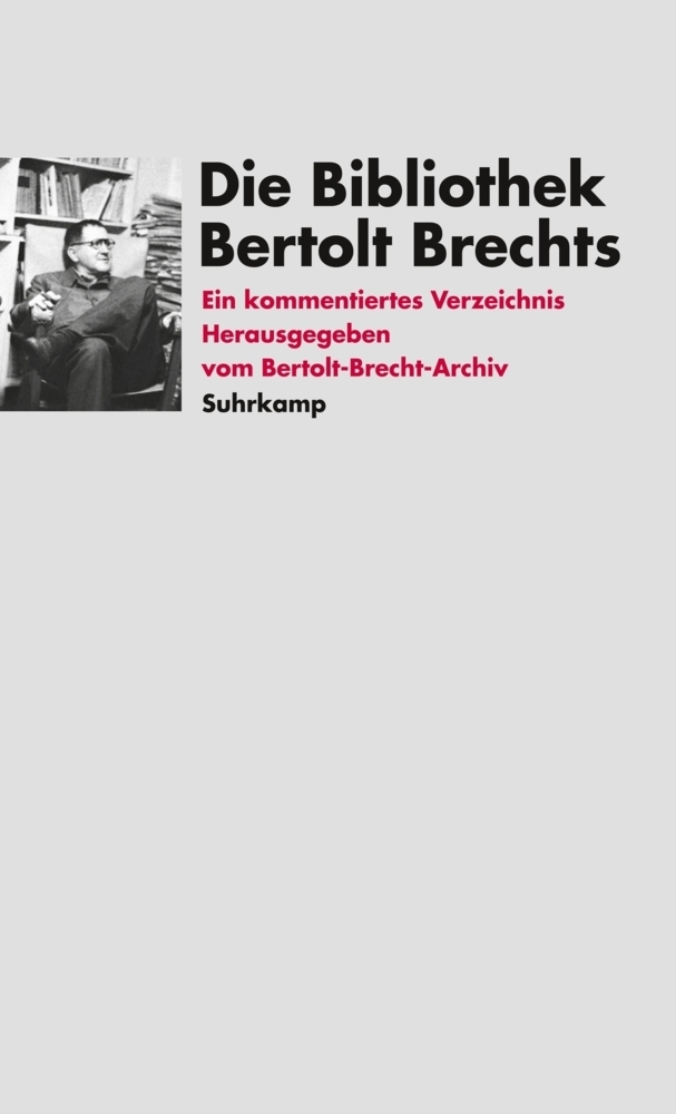 Cover: 9783518409763 | Die Bibliothek Bertolt Brechts | Erdmut Wizisla (u. a.) | Buch | 2007
