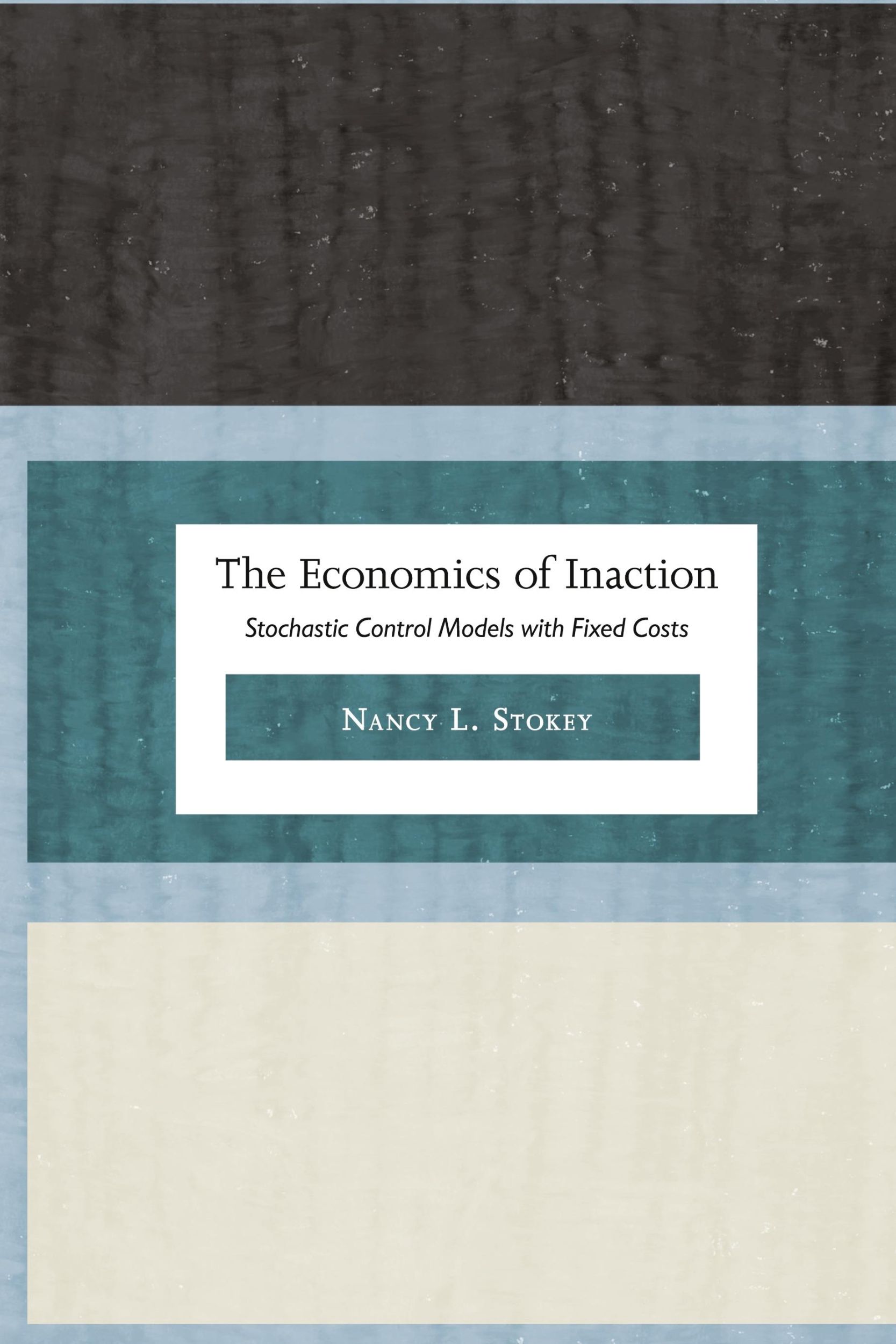 Cover: 9780691135052 | The Economics of Inaction | Stochastic Control Models with Fixed Costs