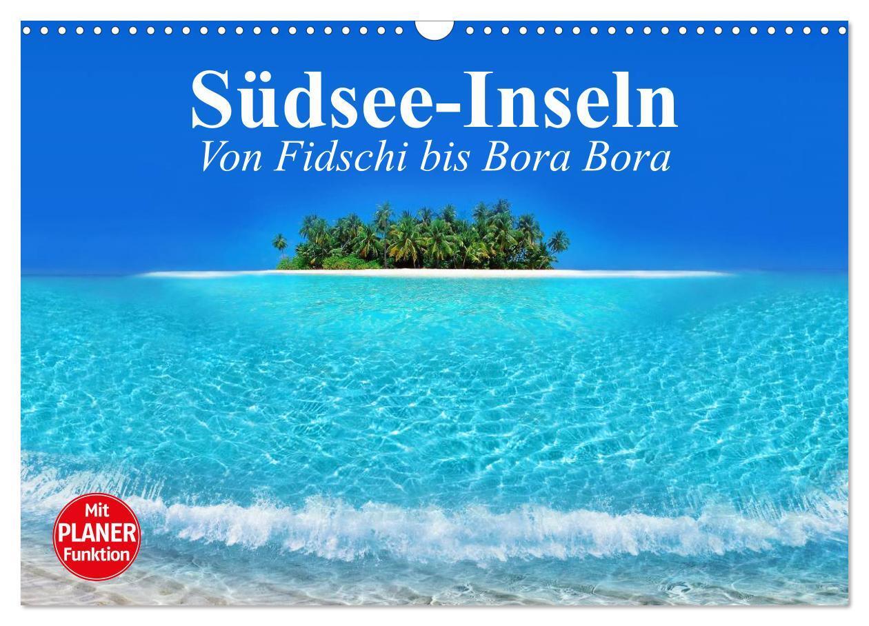 Cover: 9783675762428 | Südsee-Inseln. Von Fidschi bis Bora Bora (Wandkalender 2024 DIN A3...