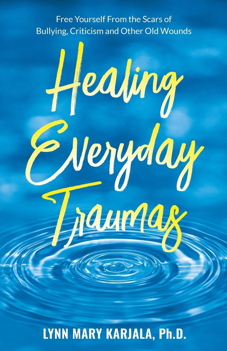 Cover: 9780998454573 | Healing Everyday Traumas | Lynn Mary Karjala | Taschenbuch | Paperback
