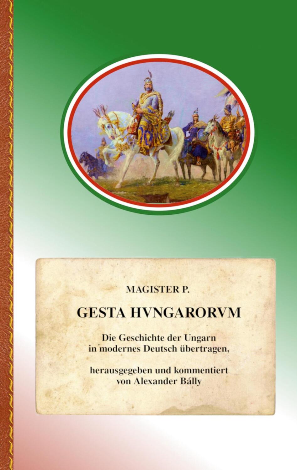 Cover: 9783756216352 | Gesta Hungarorum | Anonymus, genannt Magister P. | Taschenbuch