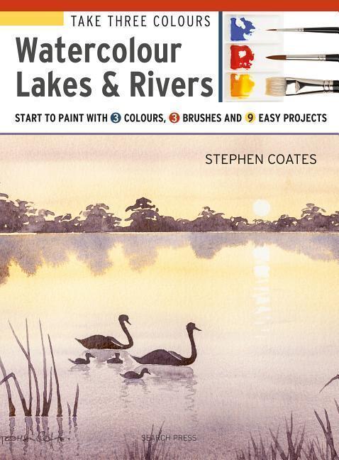 Cover: 9781782216971 | Take Three Colours: Watercolour Lakes & Rivers | Stephen Coates | Buch