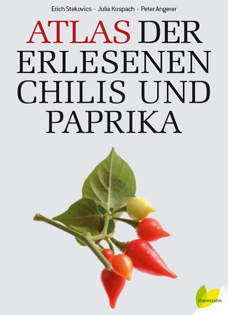 Cover: 9783706625180 | Atlas der erlesenen Chilis und Paprika | Erich Stekovics (u. a.)
