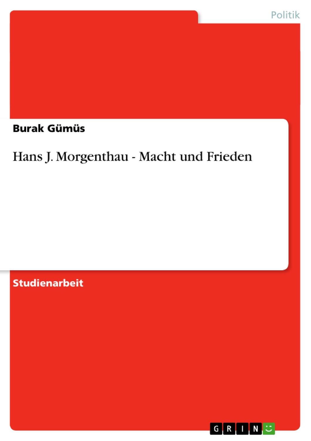 Cover: 9783640118199 | Hans J. Morgenthau - Macht und Frieden | Burak Gümüs | Taschenbuch
