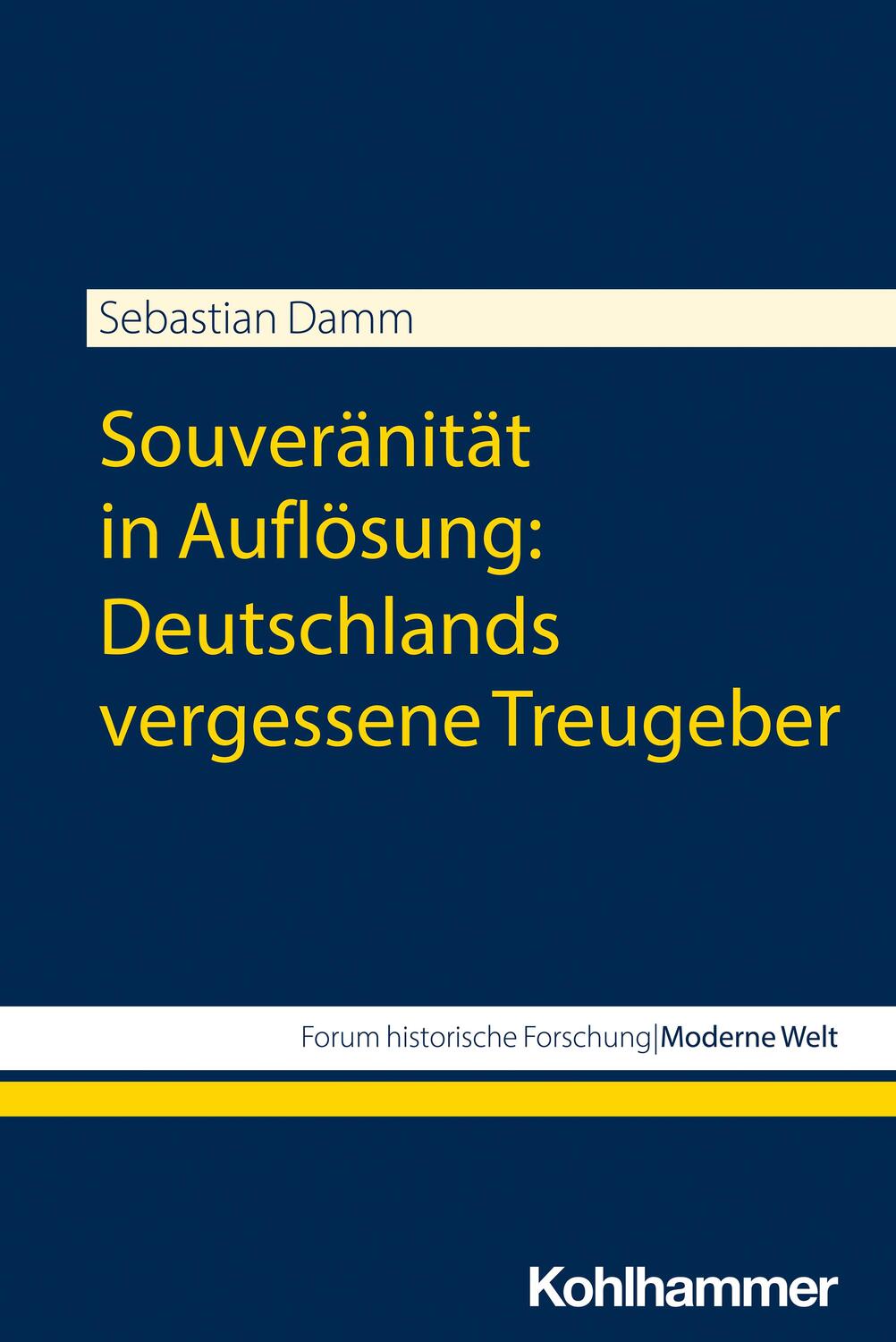 Cover: 9783170431782 | Souveränität in Auflösung: Deutschlands vergessene Treugeber | Damm