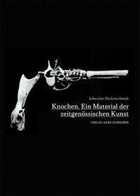 Cover: 9783889601384 | Knochen | Ein Material der zeitgenössischen Kunst | Hackenschmidt
