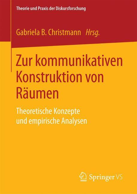 Cover: 9783658008666 | Zur kommunikativen Konstruktion von Räumen | Gabriela B. Christmann