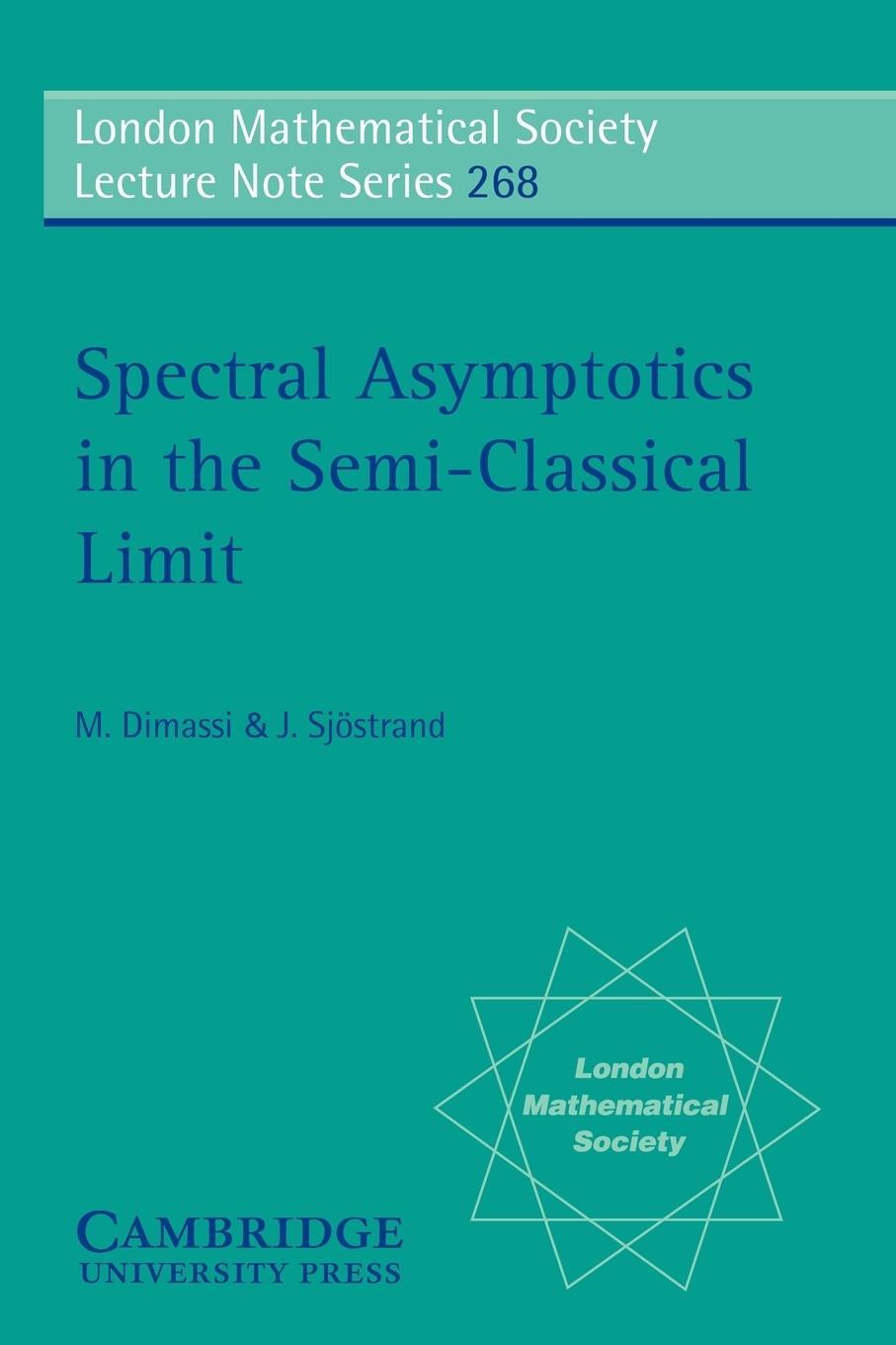 Cover: 9780521665445 | Spectral Asymptotics in the Semi-Classical Limit | M. Dimassi (u. a.)