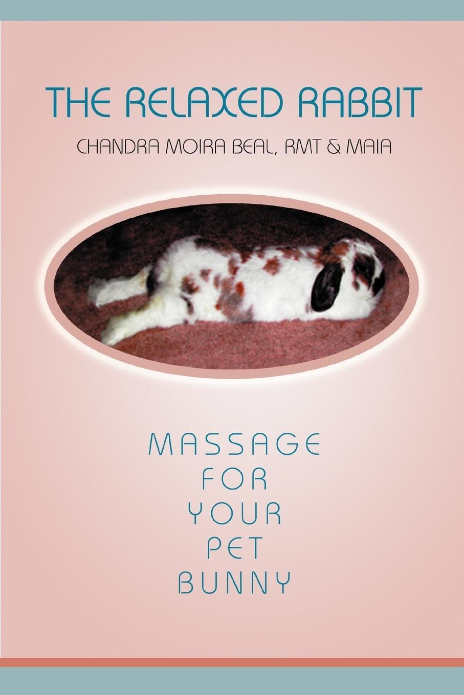 Cover: 9780595310623 | The Relaxed Rabbit | Massage for Your Pet Bunny | Chandra Moira Beal