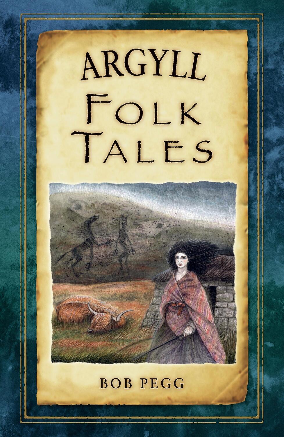 Cover: 9780752492155 | Argyll Folk Tales | Bob Pegg | Taschenbuch | Kartoniert / Broschiert