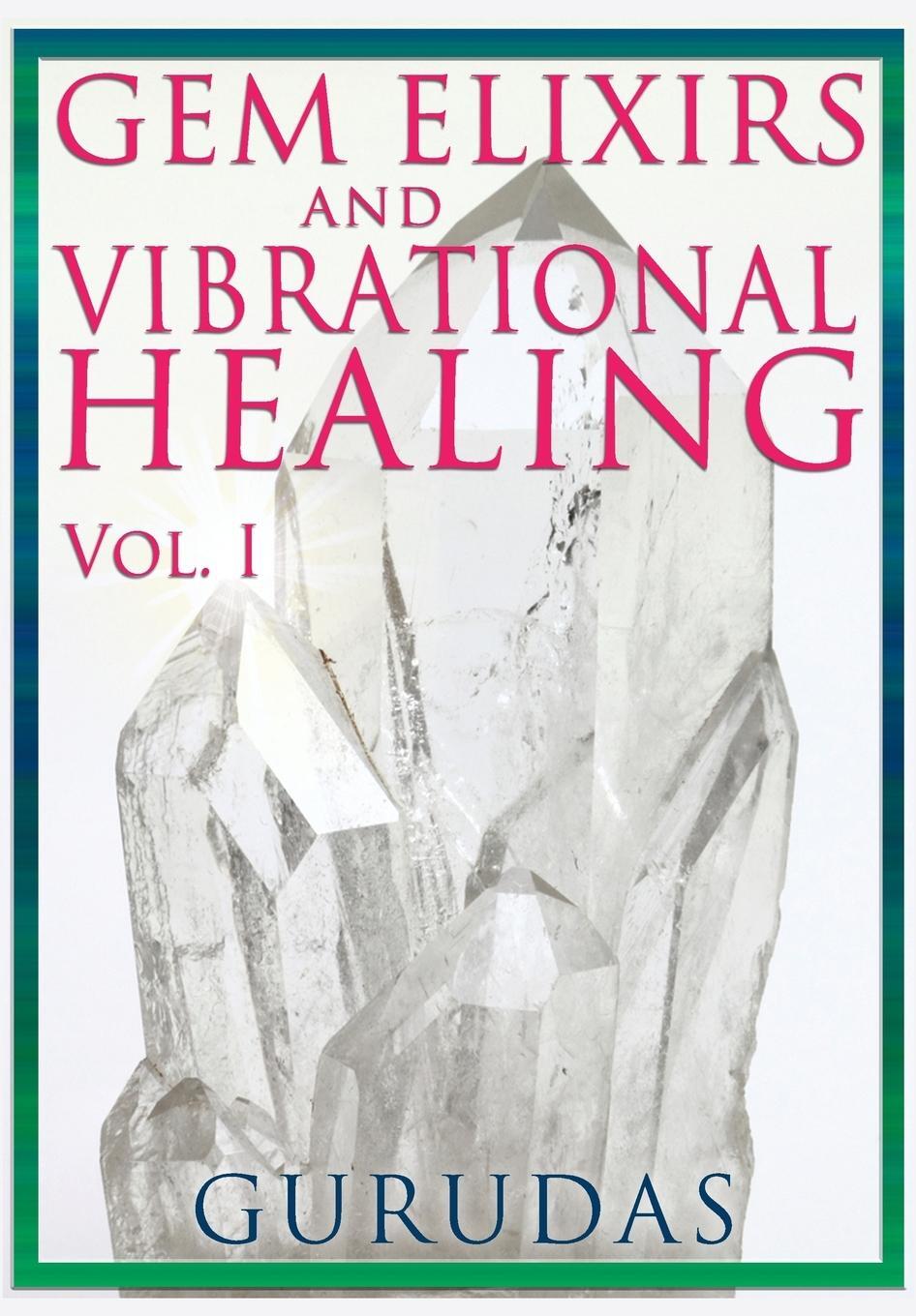Cover: 9781939438218 | Gems Elixirs and Vibrational Healing Volume 1 | Gurudas | Taschenbuch