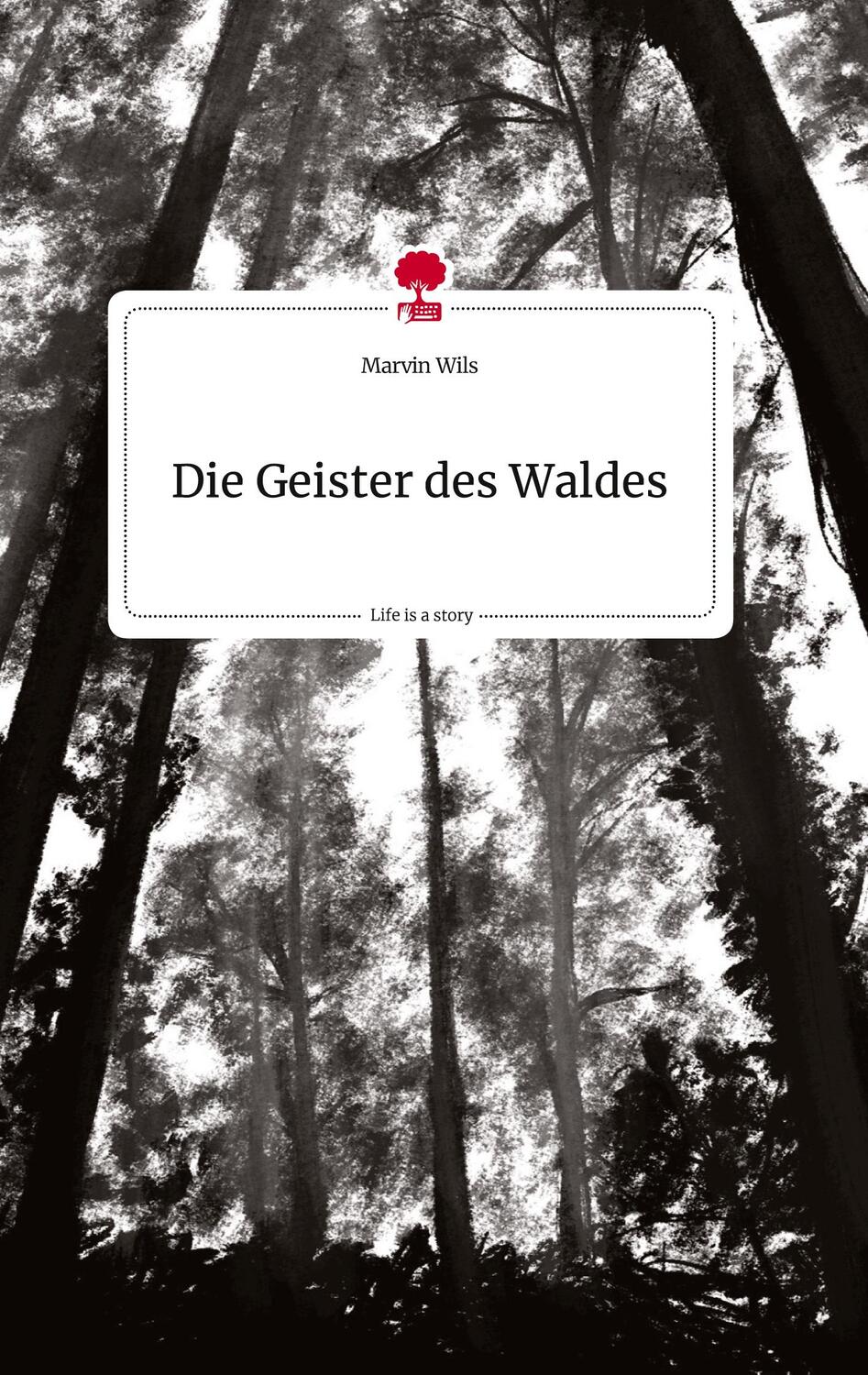 Cover: 9783710816956 | Die Geister des Waldes. Life is a Story - story.one | Marvin Wils