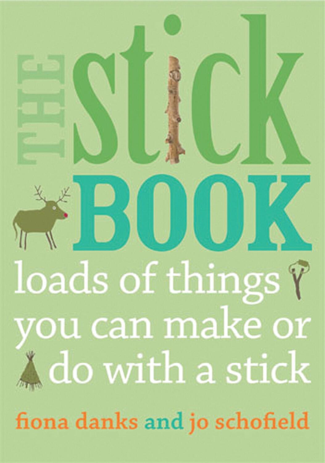 Cover: 9780711232419 | The Stick Book | Loads of things you can make or do with a stick