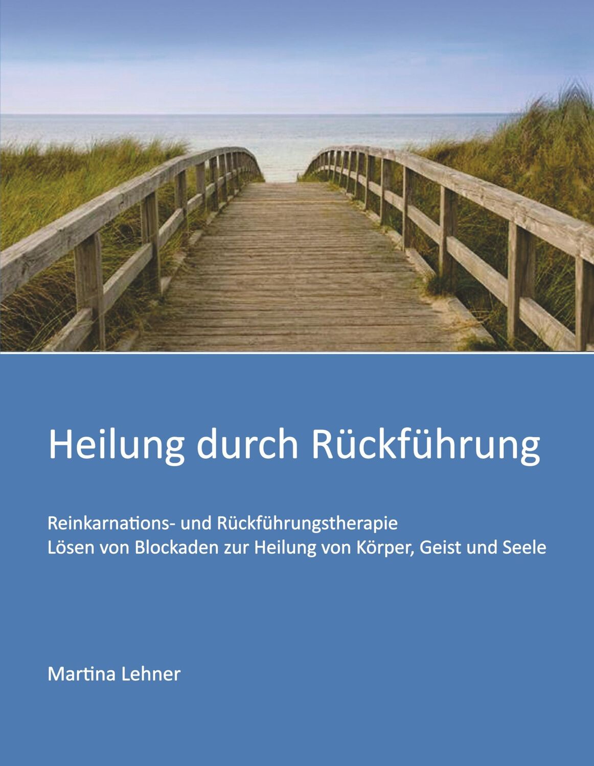 Cover: 9783347012622 | Heilung durch Rückführung | Martina Lehner | Buch | 124 S. | Deutsch