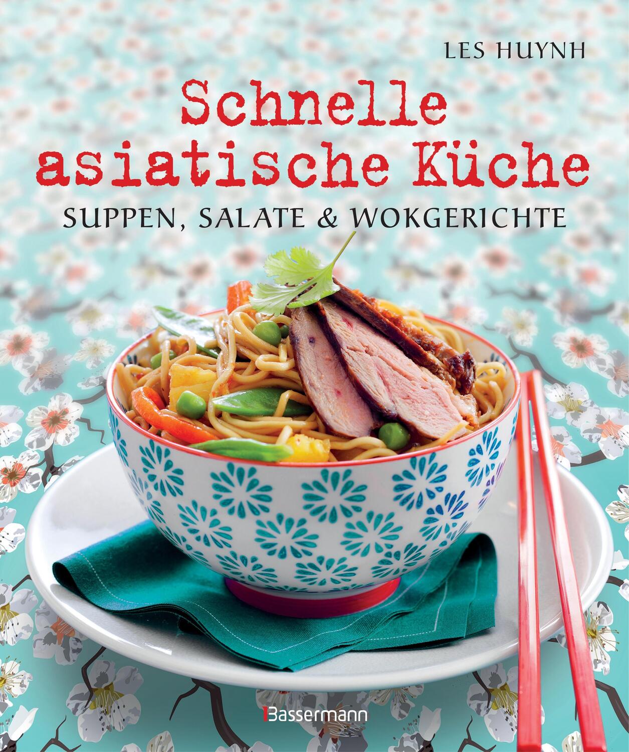 Cover: 9783809434986 | Schnelle asiatische Küche | Les Huynh | Taschenbuch | Deutsch | 2016