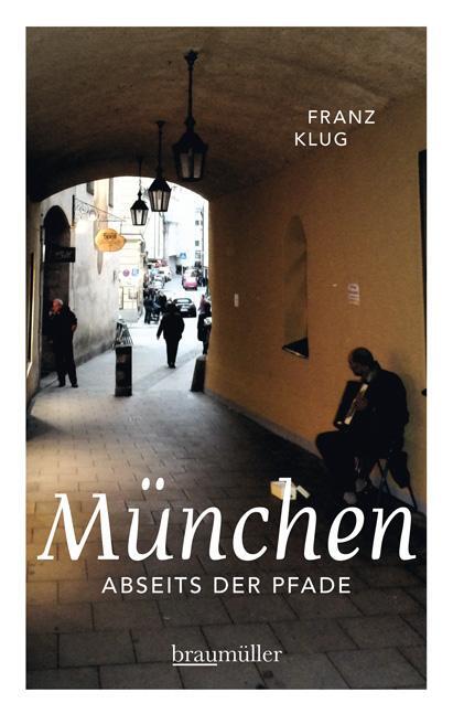 Cover: 9783991001577 | München abseits der Pfade | Franz Klug | Taschenbuch | Deutsch | 2016