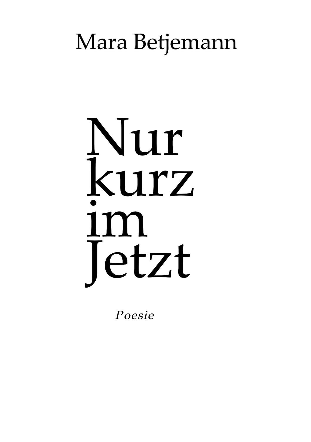 Cover: 9783746975986 | Nur kurz im Jetzt | Poesie | Mara Betjemann | Taschenbuch | Paperback
