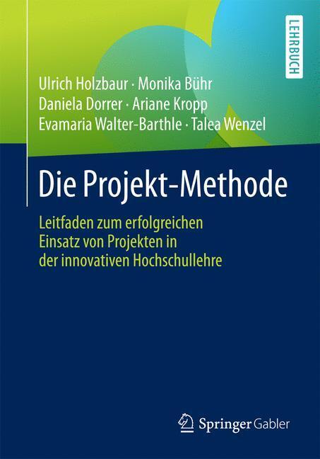 Cover: 9783658154615 | Die Projekt-Methode | Ulrich Holzbaur (u. a.) | Taschenbuch | Deutsch