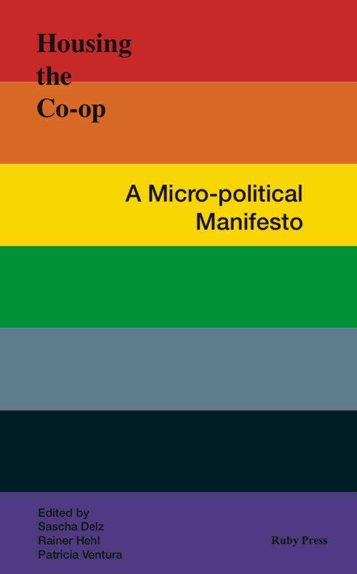 Cover: 9783944074474 | Housing the Co-op | A micro-political manifesto | Sascha Delz (u. a.)
