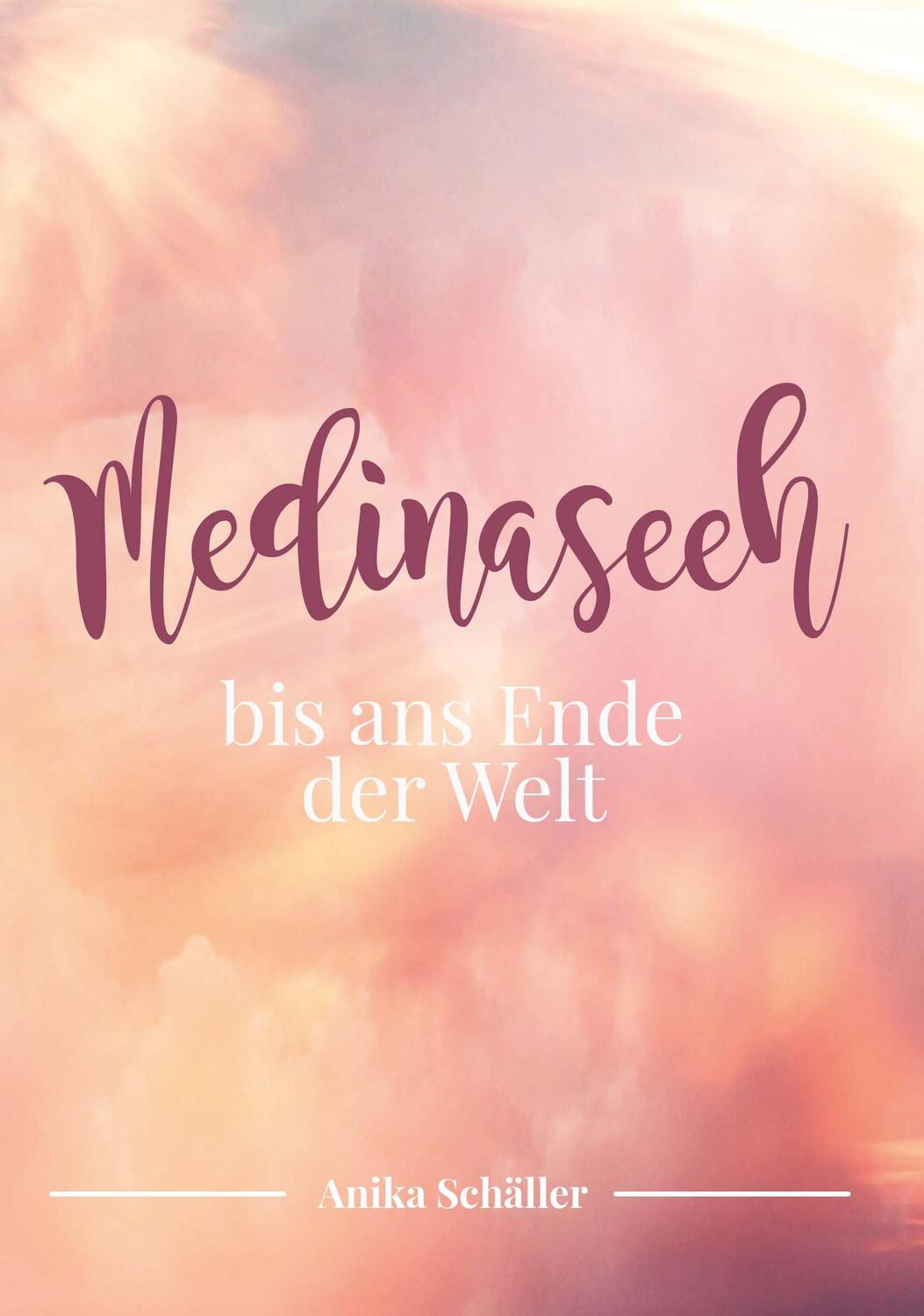 Cover: 9783991527329 | Medinaseeh Band 2 | Bis ans Ende der Welt | Anika Schäller | Buch