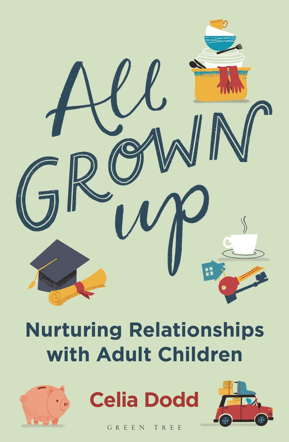 Cover: 9781472980762 | All Grown Up | Nurturing Relationships with Adult Children | Dodd