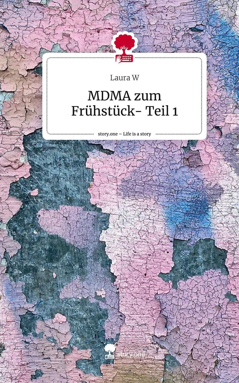 Cover: 9783710879111 | MDMA zum Frühstück- Teil 1. Life is a Story - story.one | Laura W