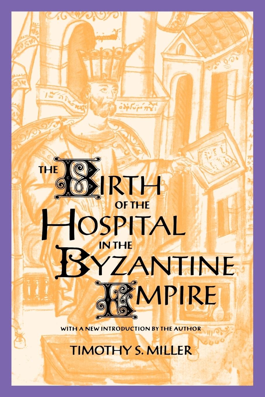 Cover: 9780801856570 | The Birth of the Hospital in the Byzantine Empire | Timothy S. Miller