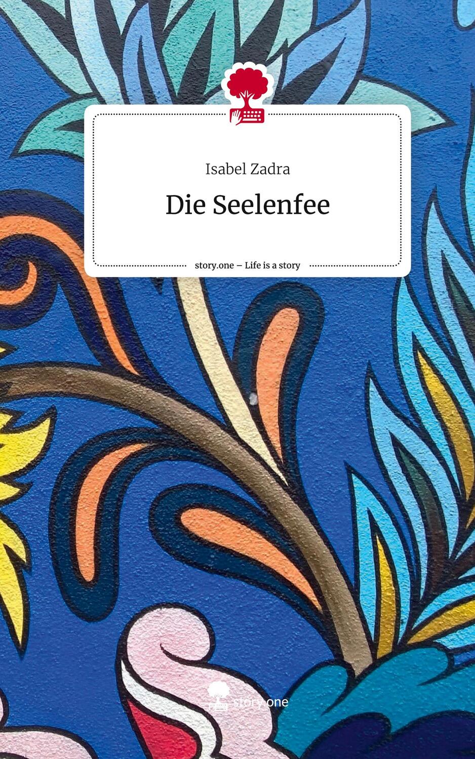 Cover: 9783710841170 | Die Seelenfee. Life is a Story - story.one | Isabel Zadra | Buch