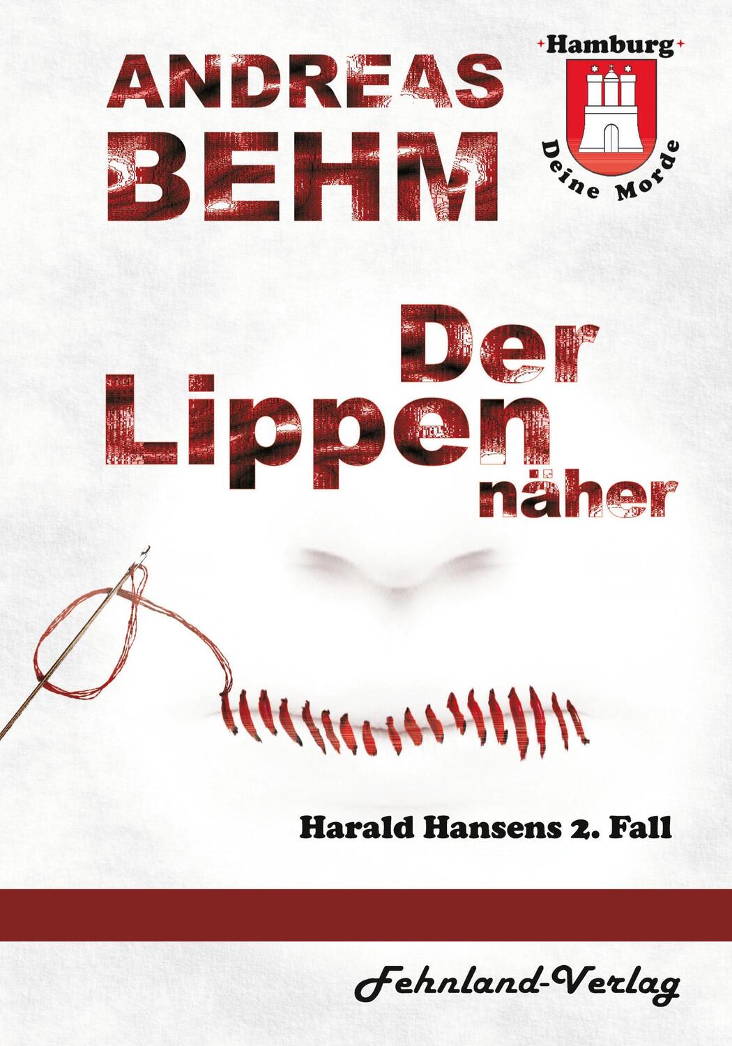 Cover: 9783969710364 | Hamburg ¿ Deine Morde. Der Lippennäher | Harald Hansens 2. Fall | Behm