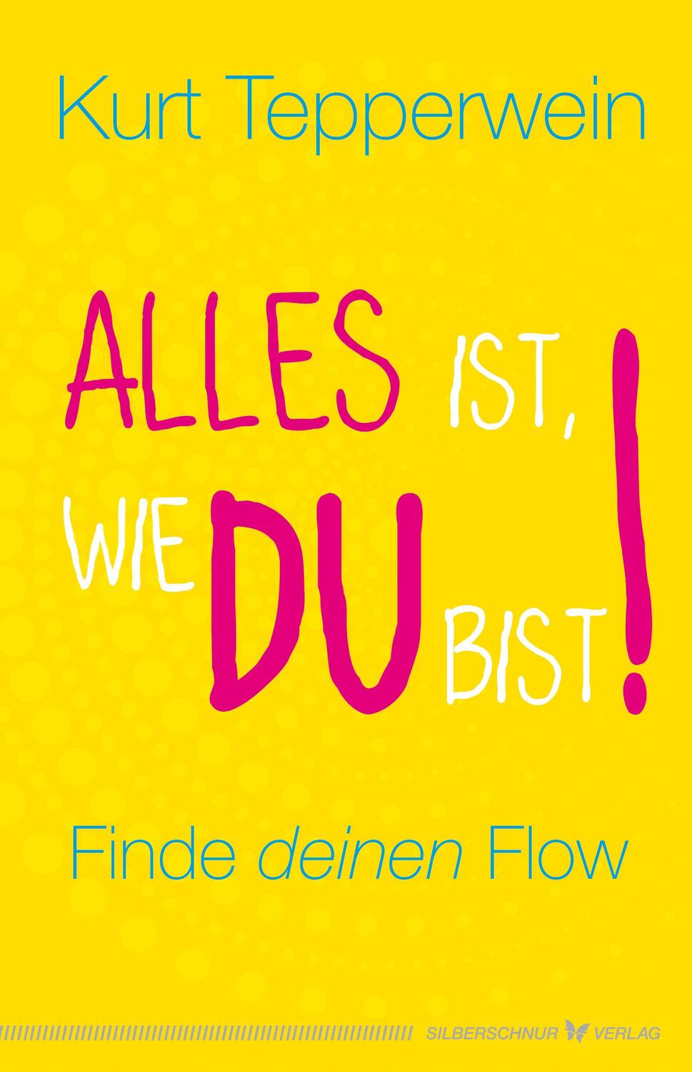 Cover: 9783898456753 | Alles ist, wie du bist! | Finde deinen Flow | Kurt Tepperwein | Buch