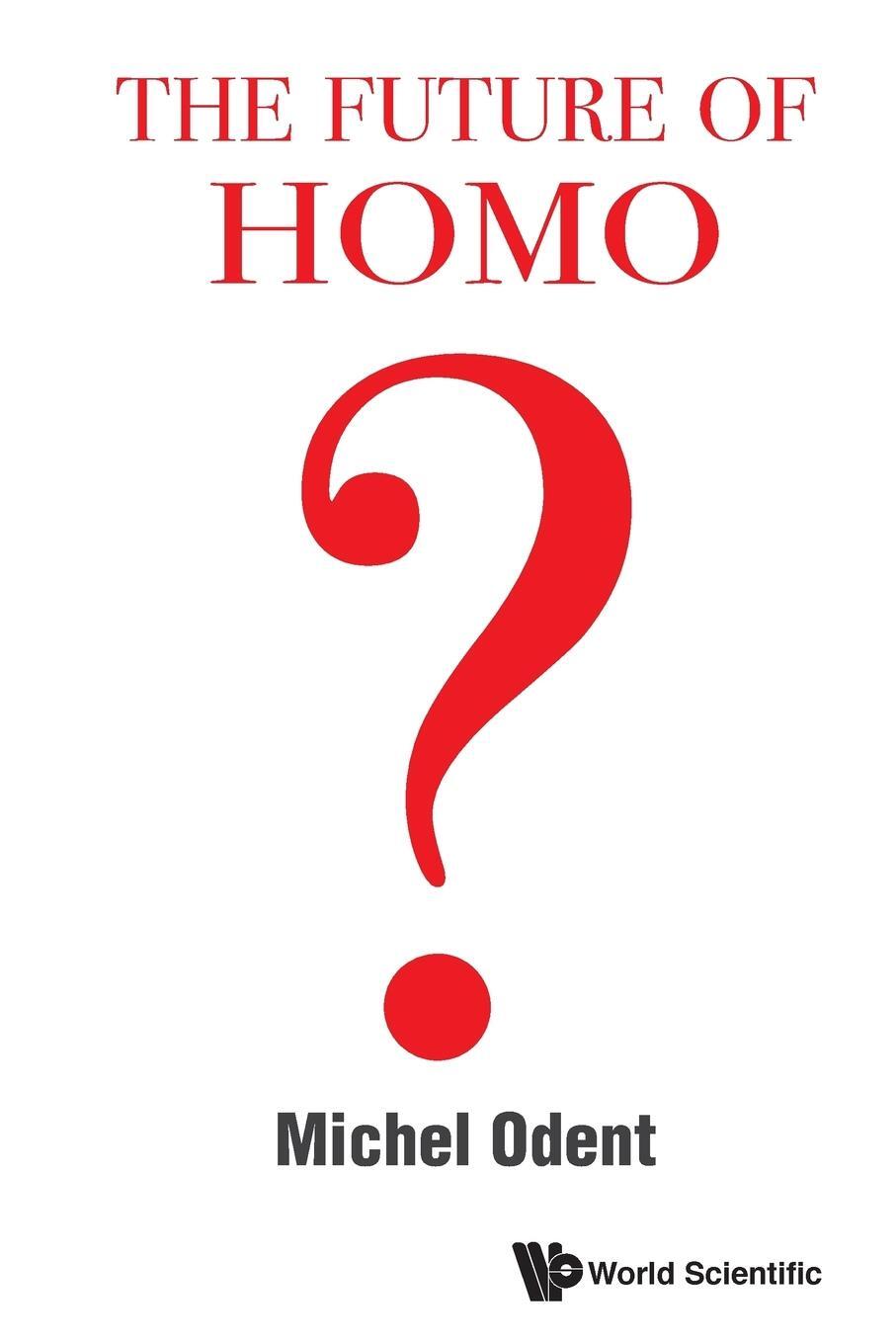 Cover: 9789811207549 | The Future of Homo | Michel Odent | Taschenbuch | Paperback | Englisch