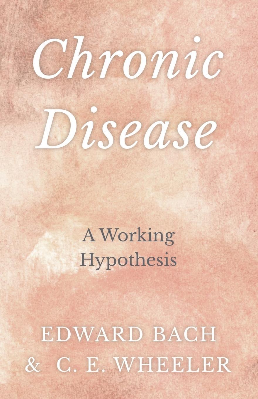 Cover: 9781528709903 | Chronic Disease - A Working Hypothesis | Edward Bach (u. a.) | Buch