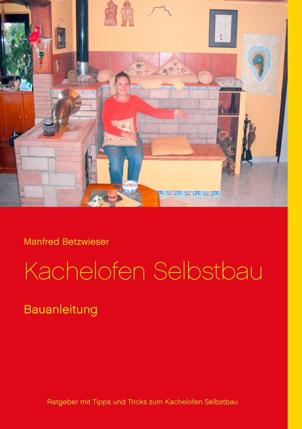 Cover: 9783735786951 | Kachelofen Selbstbau | Bauanleitung | Manfred Betzwieser | Taschenbuch