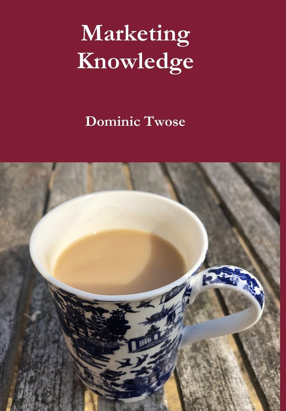 Cover: 9780244818081 | Marketing Knowledge | Dominic Twose | Buch | Englisch | 2019