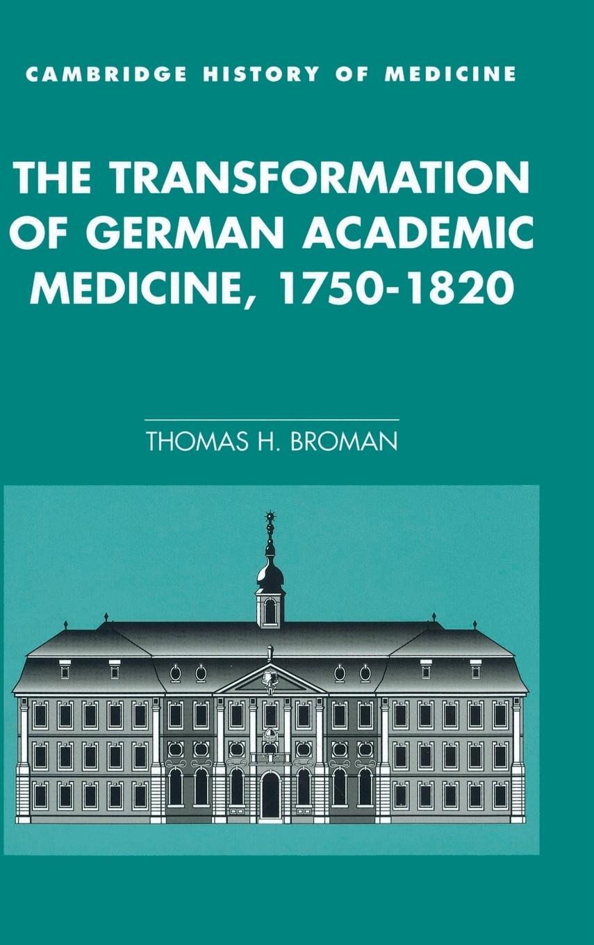 Cover: 9780521552318 | The Transformation of German Academic Medicine, 1750-1820 | Broman