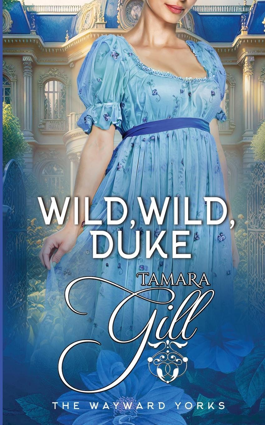 Cover: 9780645846584 | Wild, Wild, Duke | Tamara Gill | Taschenbuch | The Wayward Yorks