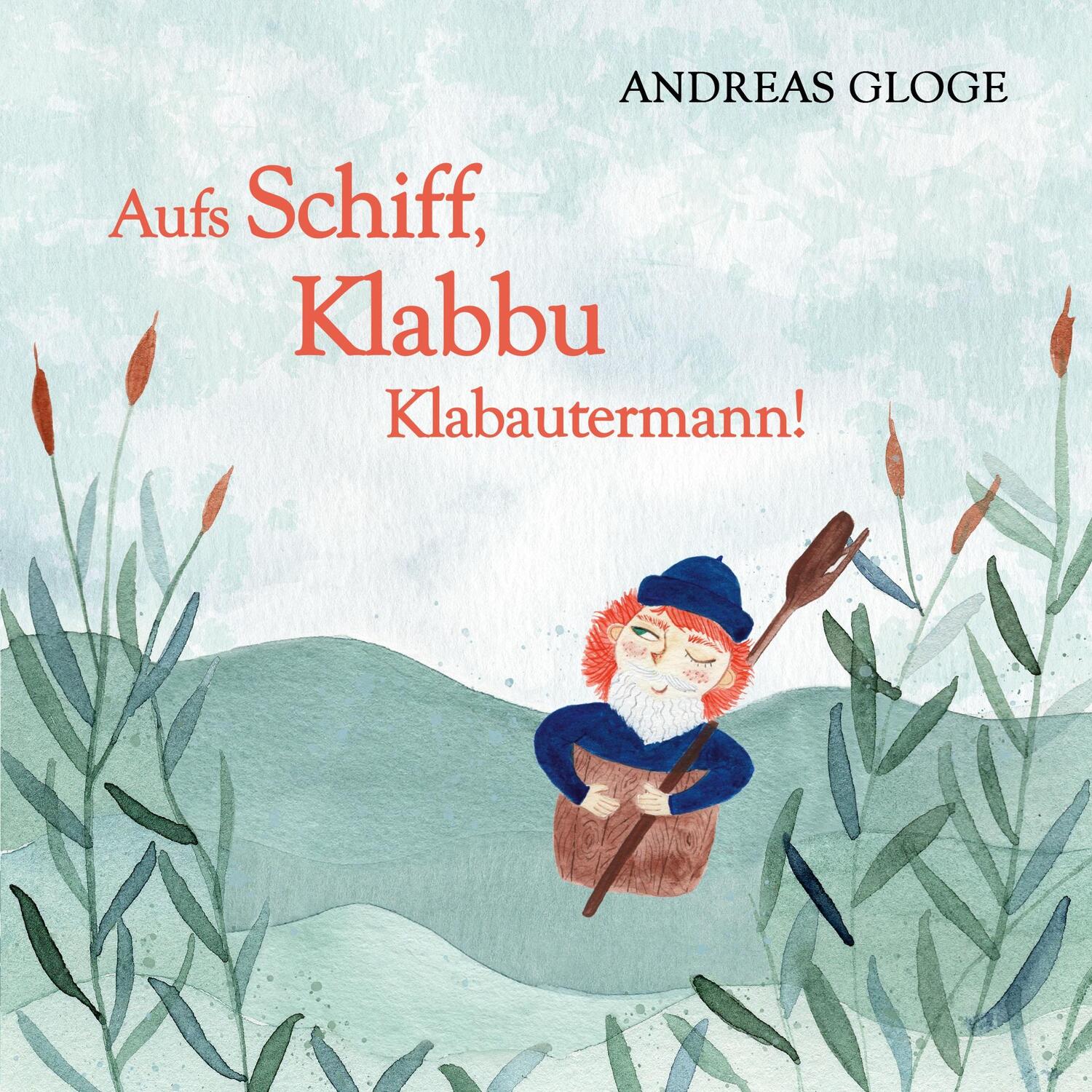 Cover: 9783753424712 | Aufs Schiff, Klabbu Klabautermann! | Andreas Gloge | Taschenbuch