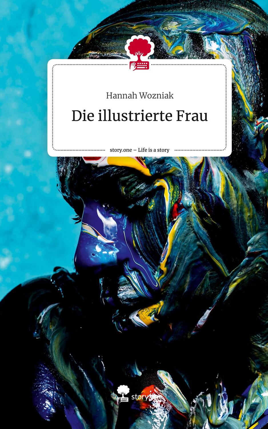 Cover: 9783710877445 | Die illustrierte Frau. Life is a Story - story.one | Hannah Wozniak