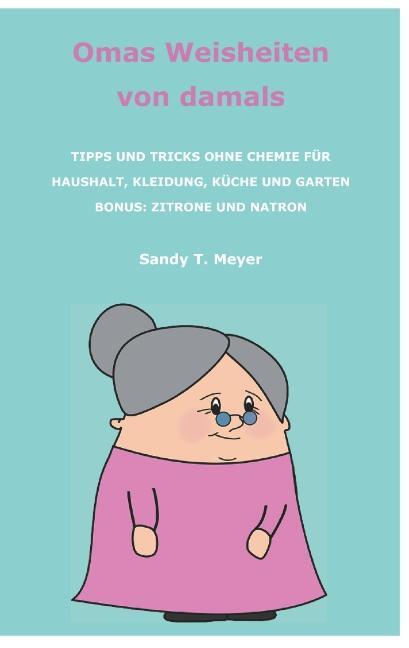 Cover: 9783752868722 | Omas Weisheiten von damals | Sandy T. Meyer | Taschenbuch | Booklet