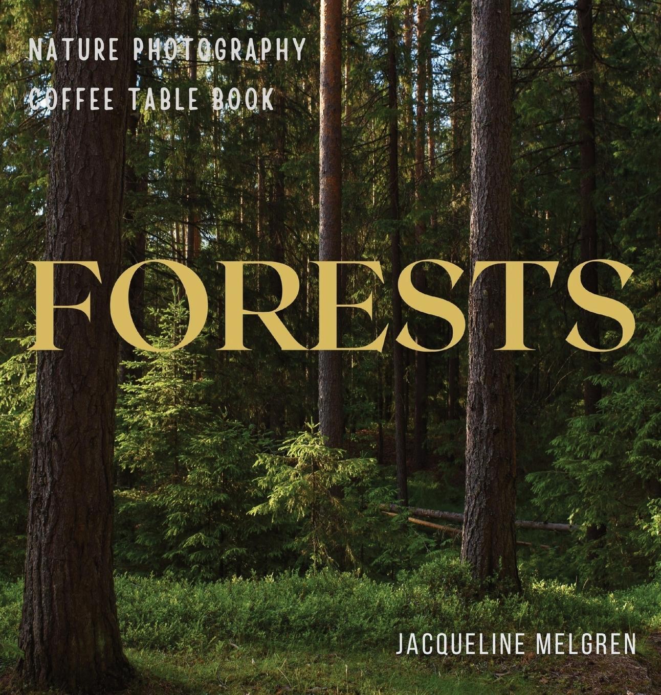 Cover: 9789189700260 | Forests | Nature Photography Coffee table Book | Jacqueline Melgren