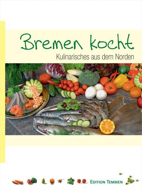 Cover: 9783861086338 | Bremen kocht | Kulinarisches aus dem Norden | Gartner (u. a.) | Buch