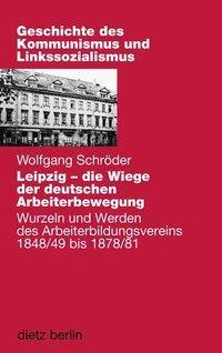 Cover: 9783320022143 | Leipzig - die Wiege der deutschen Arbeiterbewegung | Buch | 480 S.