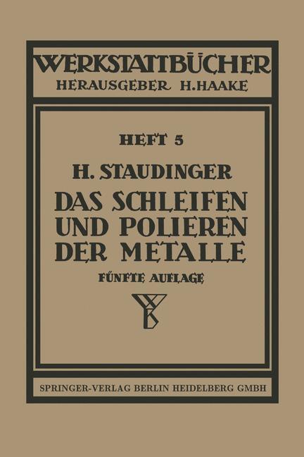 Cover: 9783540019664 | Das Schleifen und Polieren der Metalle | H. Staudinger | Taschenbuch