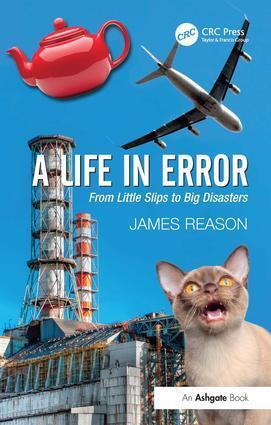 Cover: 9781472418418 | A Life in Error | From Little Slips to Big Disasters | James Reason